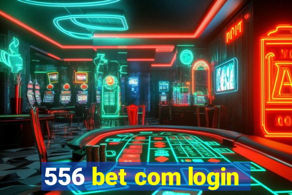 556 bet com login